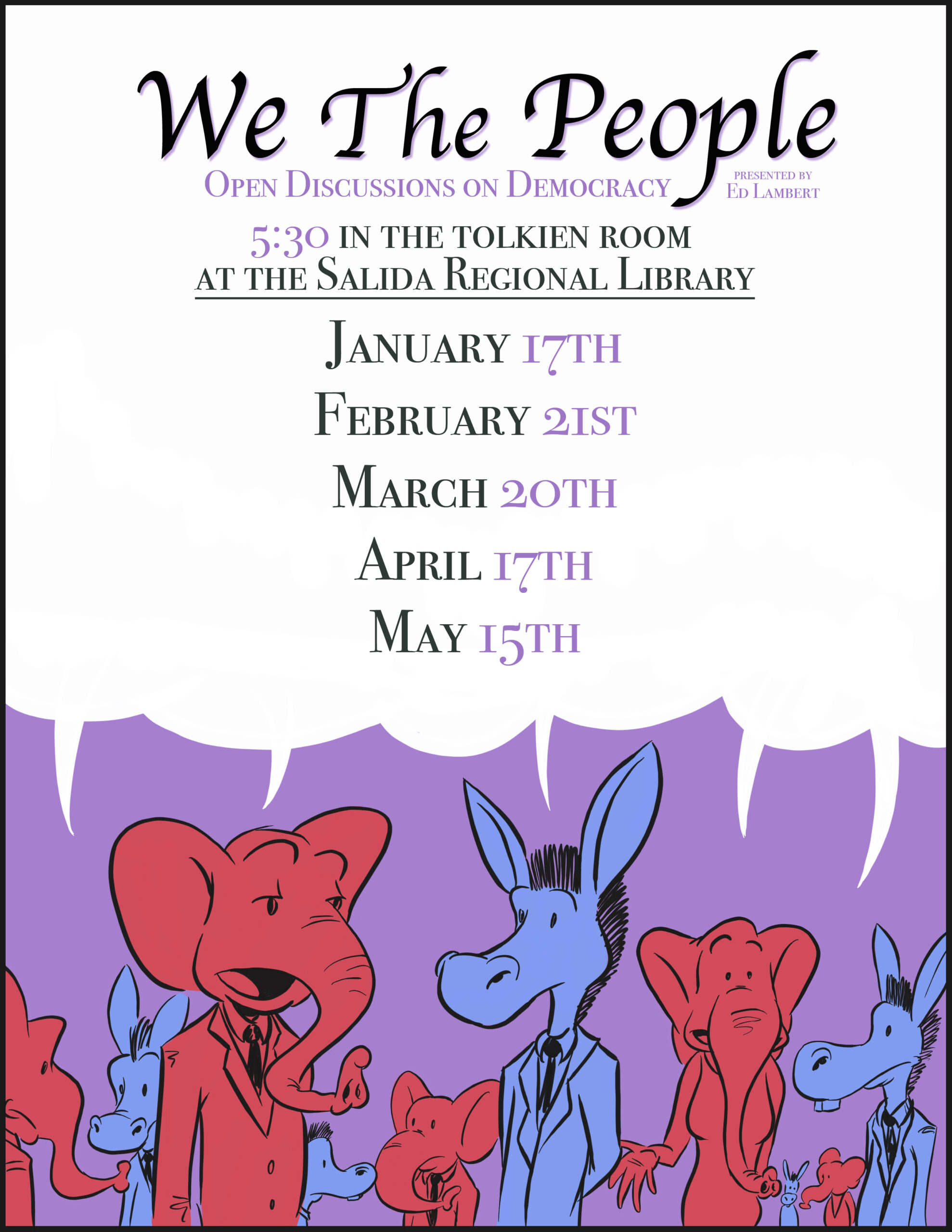 We the People Open Discussions on Democracy presented by Ed Lambert. 5:30 in the Tolkien Room at the Salida Regional Library. January 17, February 21, March 20, April 17, May 15.