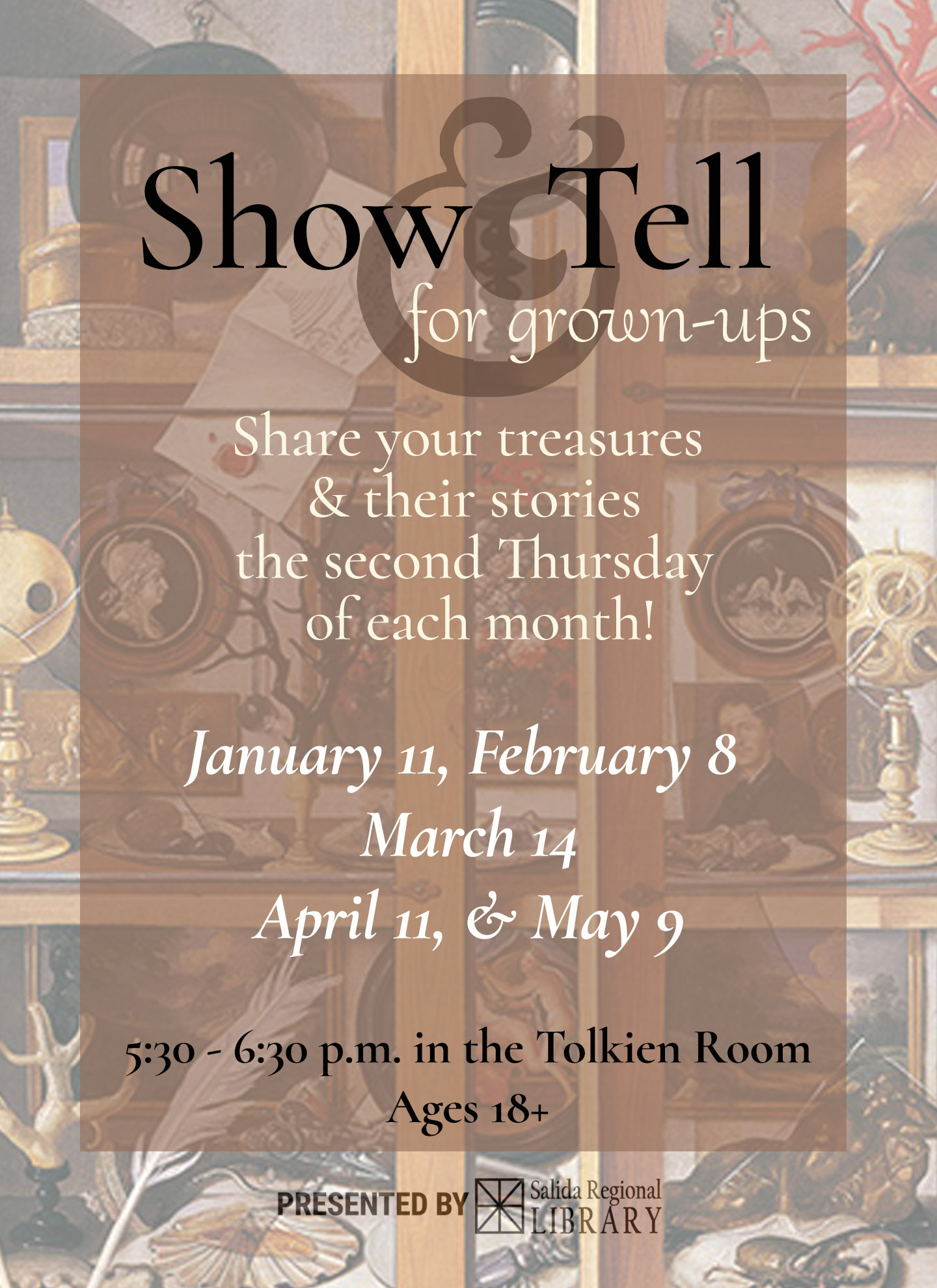 Show and Tell for grownups. Share your treasures and their stories the second Thursday of each month. January 11, February 8, March 14, April 11, and May 9. 5:30 to 6:30 p.m. in the Tolkien Room. Ages 18+