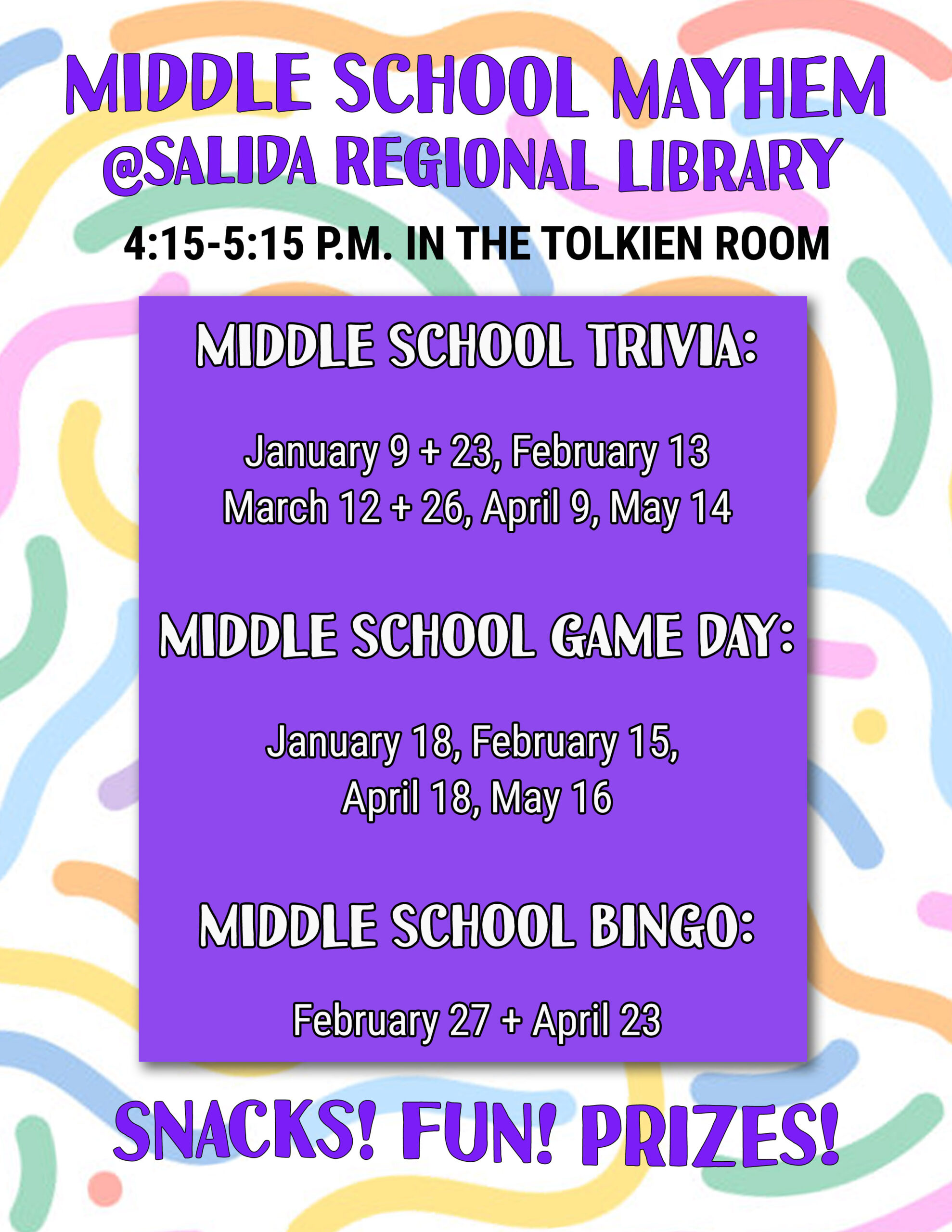 Middle School Mayhem at Salida Regional Library. 4:15 to 5:15 in the Tolkien Room. Middle School Trivia: January 9 and 23, February 13, March 12 and 26, April 9, May 14. Middle School Game Day: January 18, February 15, April 18, May 16. Middle School Bingo: February 27 and April 23. Snacks Fun Prizes!!